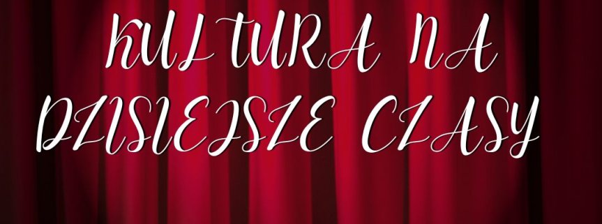 Współczesne oblicza kultury. Czy teatr nadal budzi emocje u dzisiejszych odbiorców?